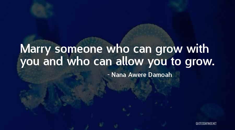 Marry Someone Who Quotes By Nana Awere Damoah Marry Someone Who Quotes By Nana Awere Damoah