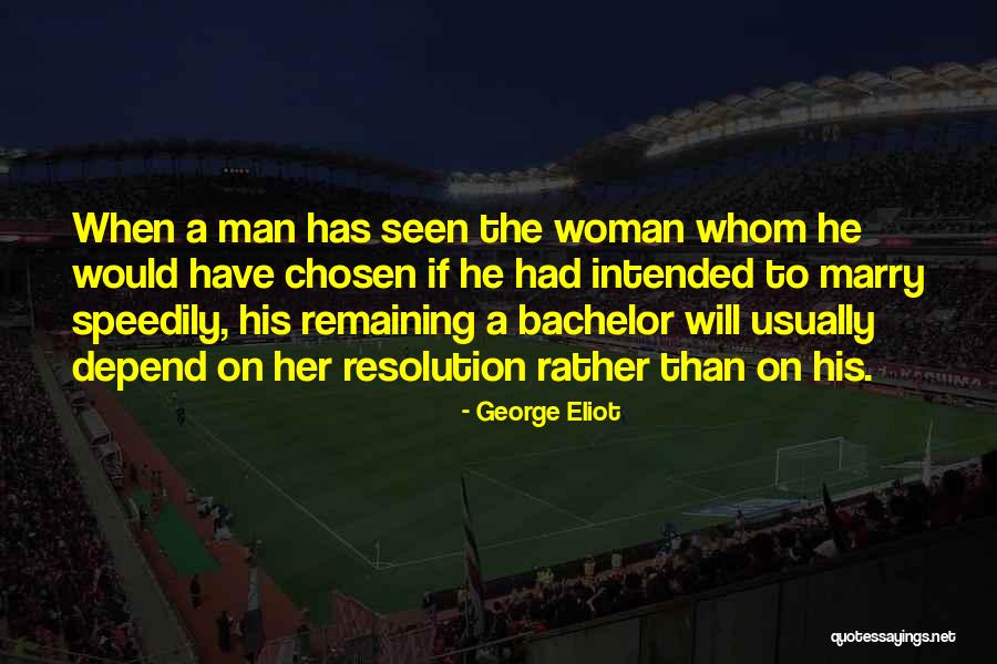 Marry The Man Quotes By George Eliot Marry The Man Quotes By George Eliot