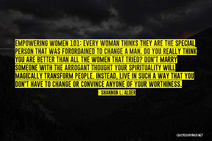 Marry The Man Quotes By Shannon L. Alder Marry The Man Quotes By Shannon L. Alder