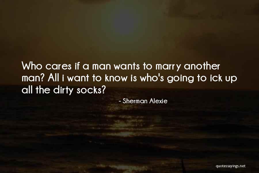 Marry The Man Quotes By Sherman Alexie Marry The Man Quotes By Sherman Alexie