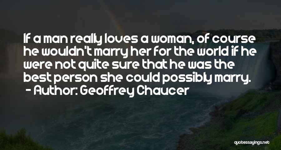 Marry The One Who Loves You Quotes By Geoffrey Chaucer