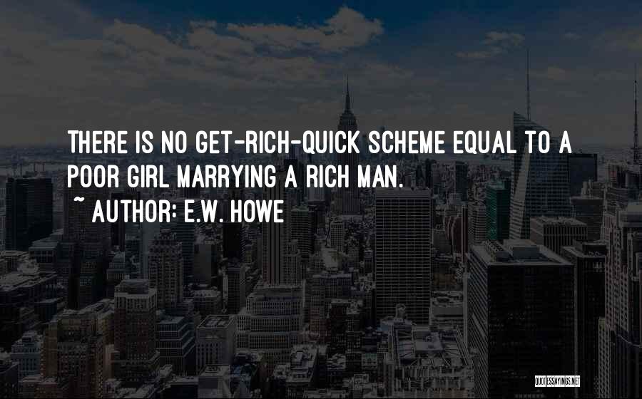 Marrying A Rich Man Quotes By E.W. Howe