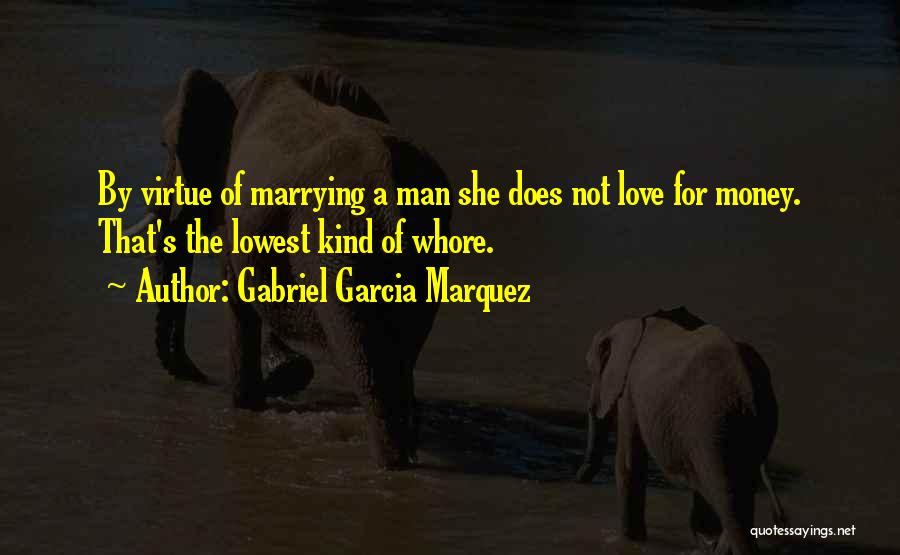 Marrying For Love Not Money Quotes By Gabriel Garcia Marquez