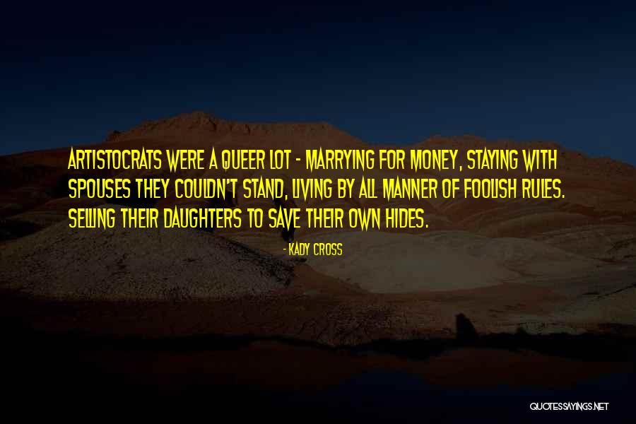 Marrying For Money Quotes By Kady Cross Marrying For Money Quotes By Kady Cross
