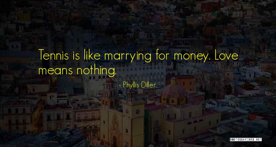 Marrying For Money Quotes By Phyllis Diller Marrying For Money Quotes By Phyllis Diller
