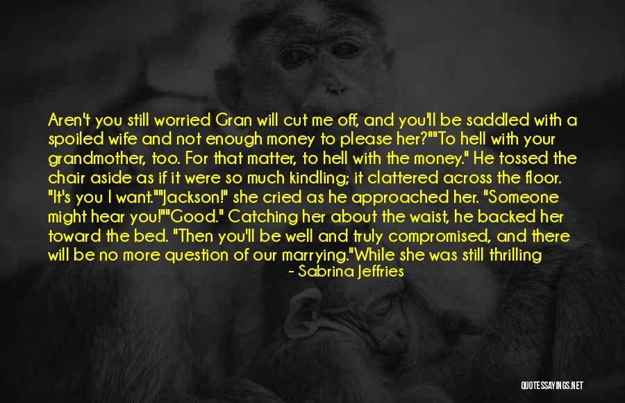 Marrying For Money Quotes By Sabrina Jeffries Marrying For Money Quotes By Sabrina Jeffries