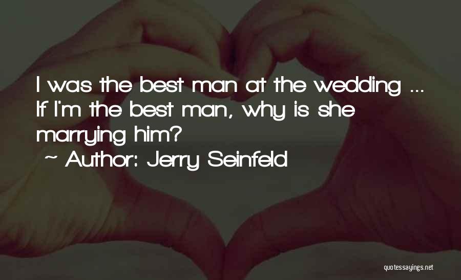 Marrying Him Quotes By Jerry Seinfeld