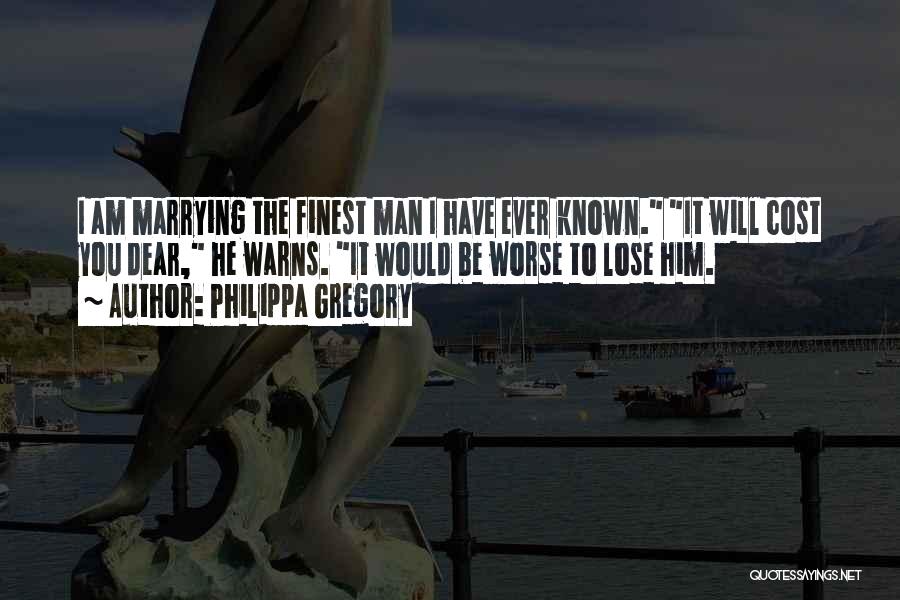 Marrying Him Quotes By Philippa Gregory