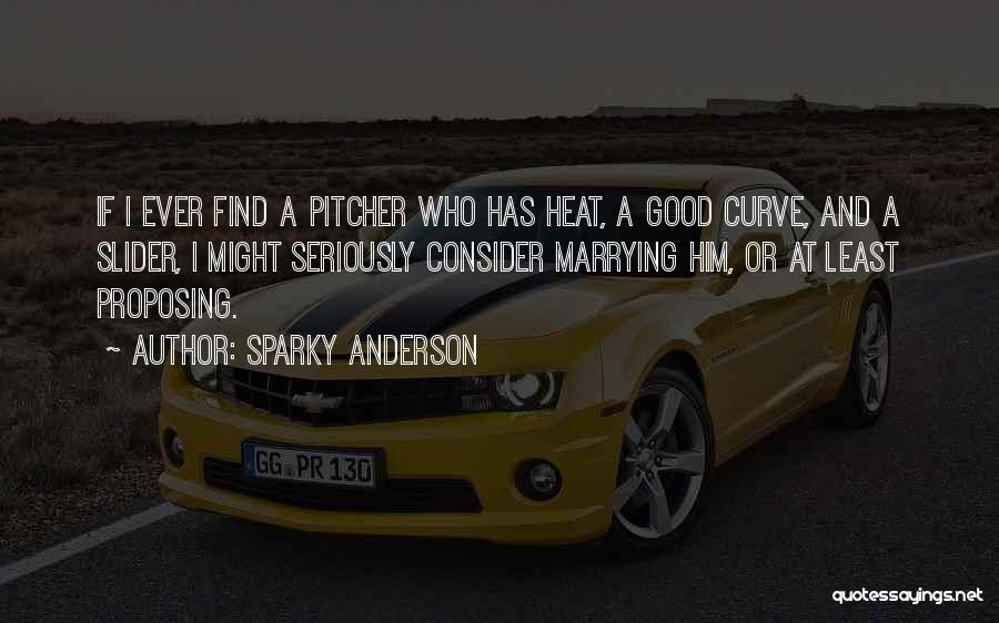 Marrying Him Quotes By Sparky Anderson