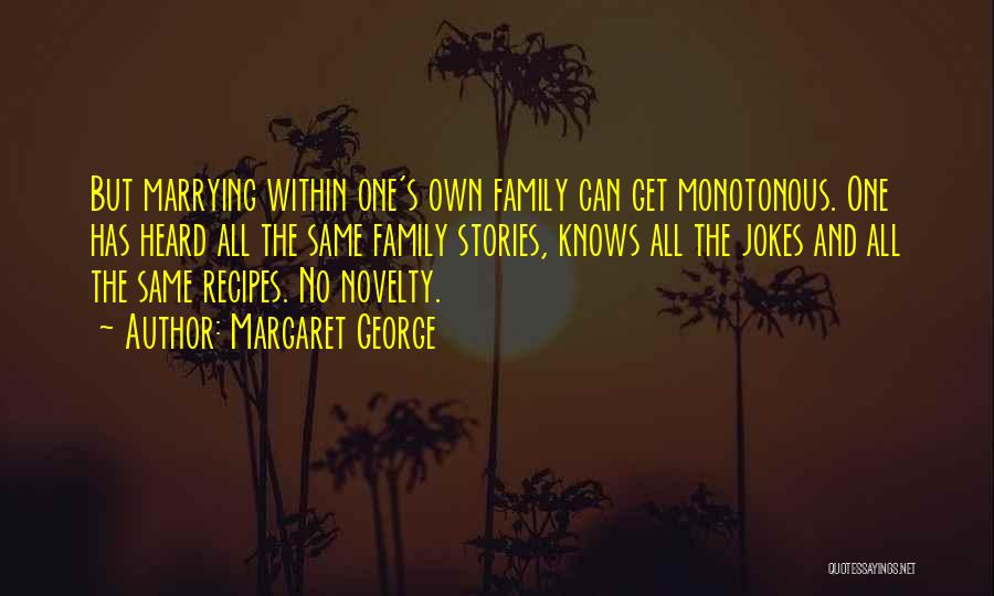 Marrying Into A Family Quotes By Margaret George