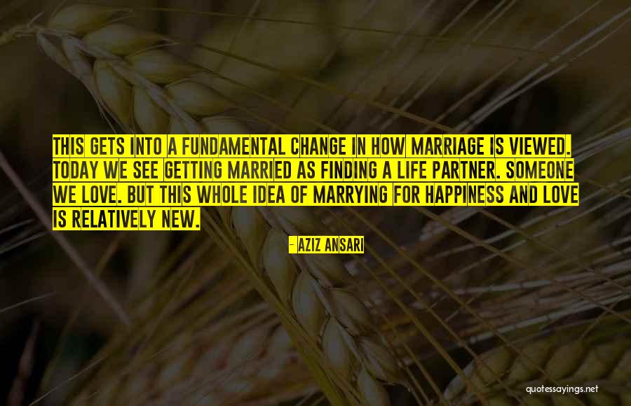 Marrying The Love Of Your Life Quotes By Aziz Ansari Marrying The Love Of Your Life Quotes By Aziz Ansari
