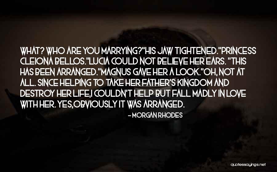 Marrying The Love Of Your Life Quotes By Morgan Rhodes Marrying The Love Of Your Life Quotes By Morgan Rhodes