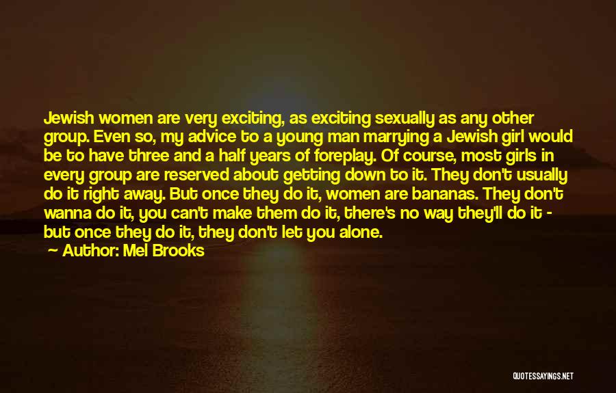 Marrying Young Quotes By Mel Brooks