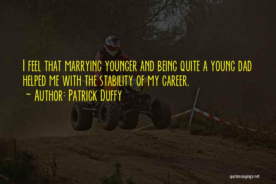 Marrying Young Quotes By Patrick Duffy