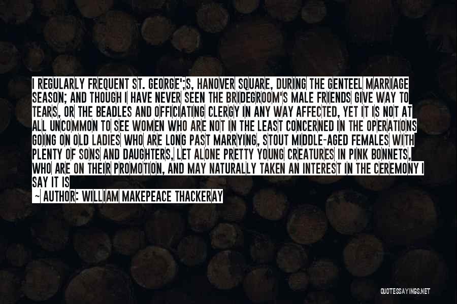 Marrying Young Quotes By William Makepeace Thackeray