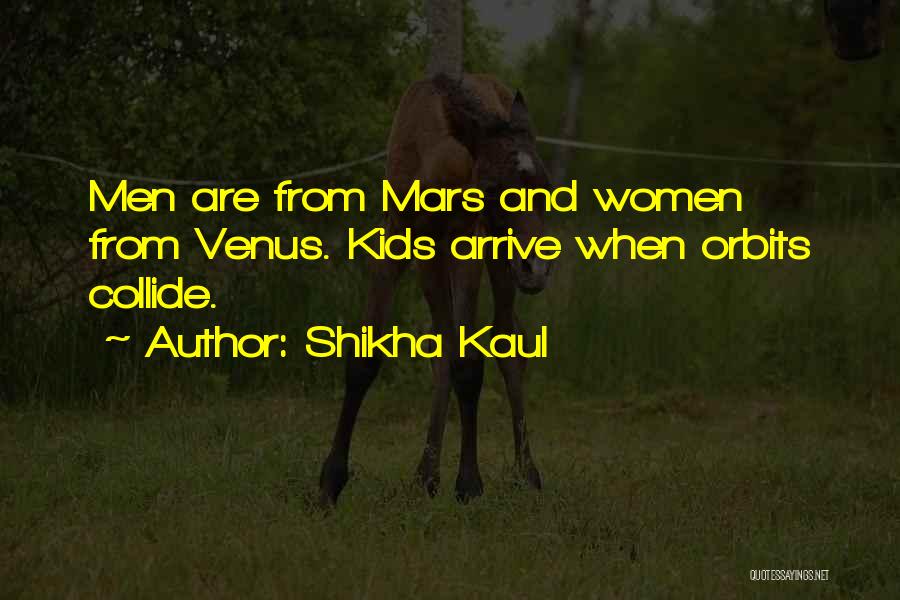 Mars And Venus Quotes By Shikha Kaul