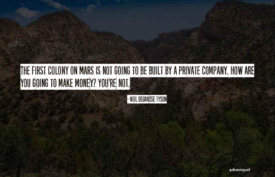 Mars Colony Quotes By Neil DeGrasse Tyson Mars Colony Quotes By Neil DeGrasse Tyson