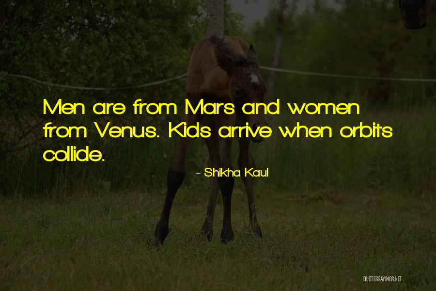 Mars Venus Quotes By Shikha Kaul Mars Venus Quotes By Shikha Kaul