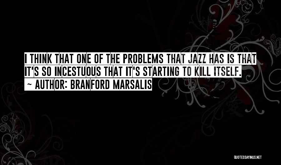 Marsalis Quotes By Branford Marsalis