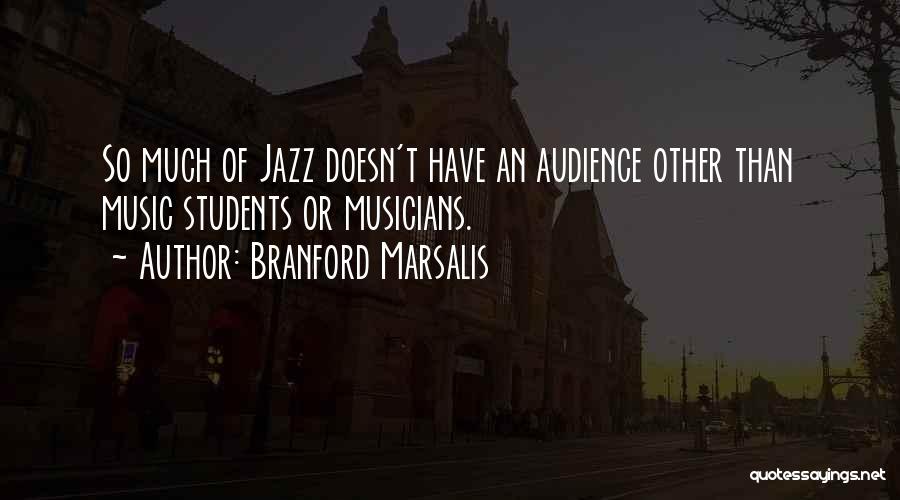 Marsalis Quotes By Branford Marsalis