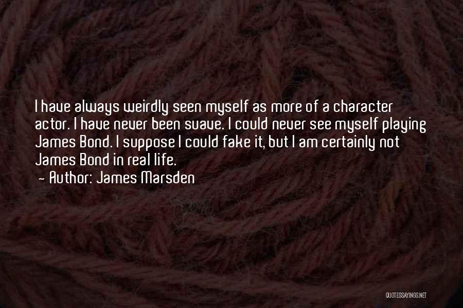 Marsden Quotes By James Marsden