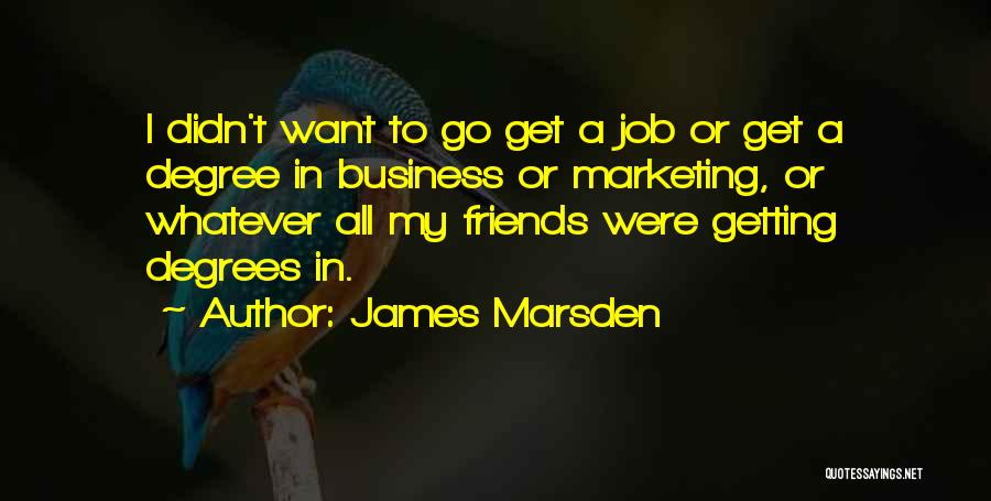 Marsden Quotes By James Marsden