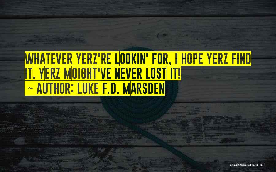 Marsden Quotes By Luke F.D. Marsden