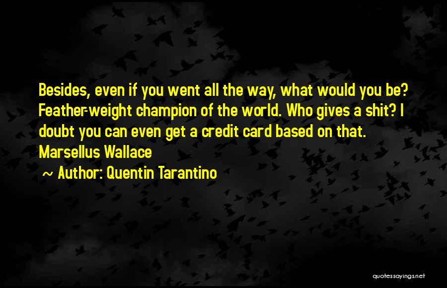 Marsellus Wallace Quotes By Quentin Tarantino