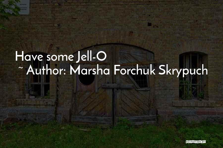 Marsha Forchuk Skrypuch Quotes 427470