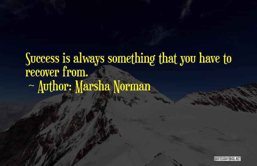 Marsha Norman Quotes 766454