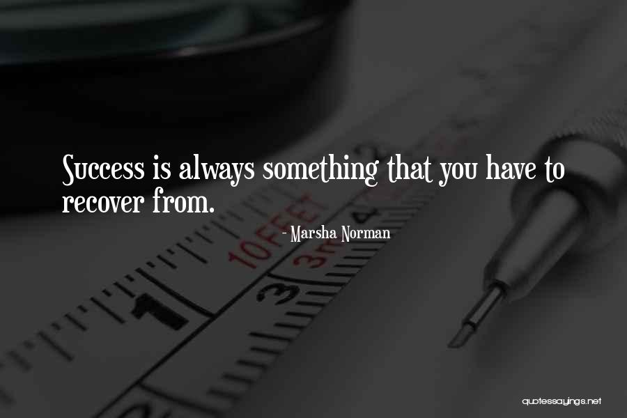 Marsha Quotes By Marsha Norman Marsha Quotes By Marsha Norman
