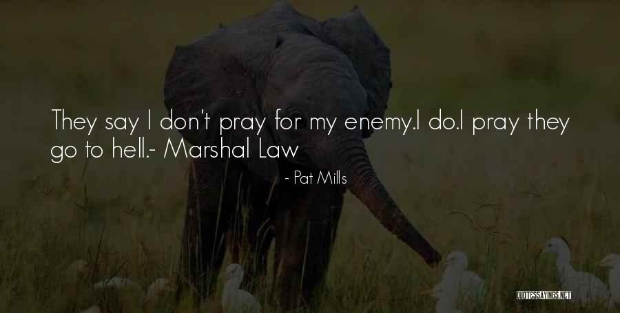 Marshal Law Quotes By Pat Mills Marshal Law Quotes By Pat Mills