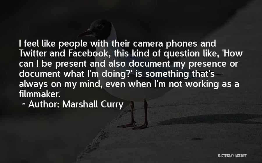Marshall Curry Quotes 1511559