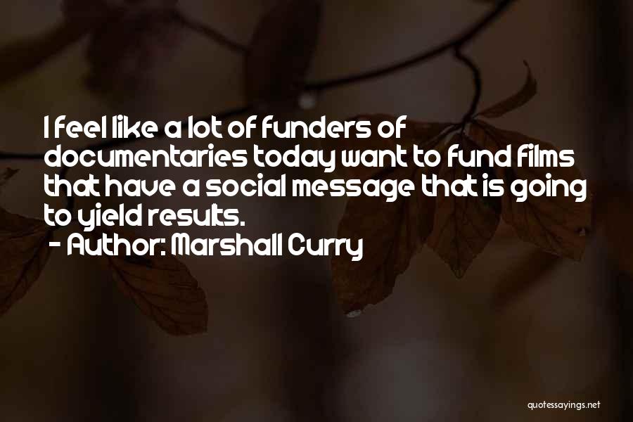 Marshall Curry Quotes 1807201