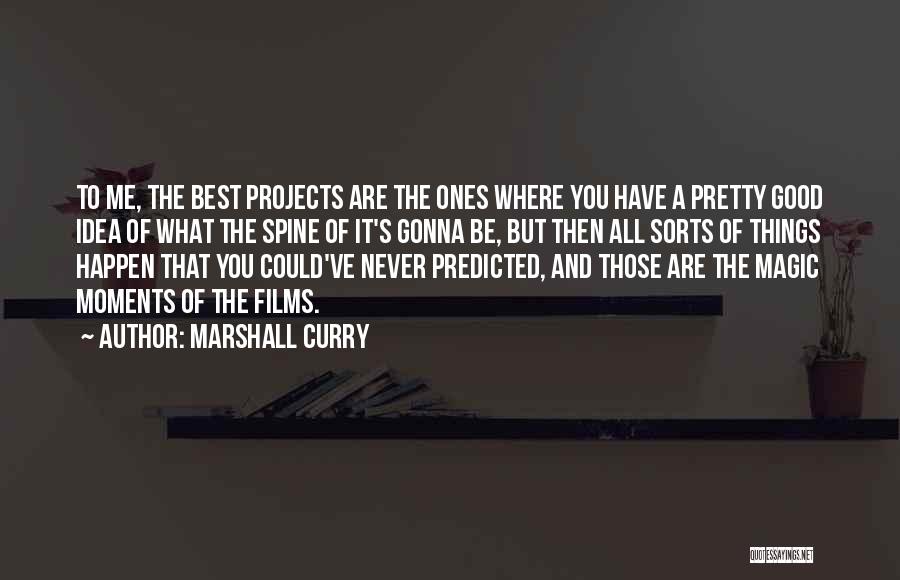 Marshall Curry Quotes 750997