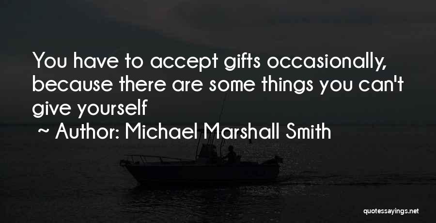 Marshall Quotes By Michael Marshall Smith