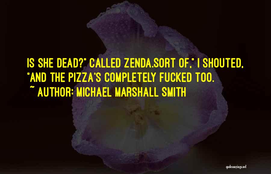 Marshall Quotes By Michael Marshall Smith