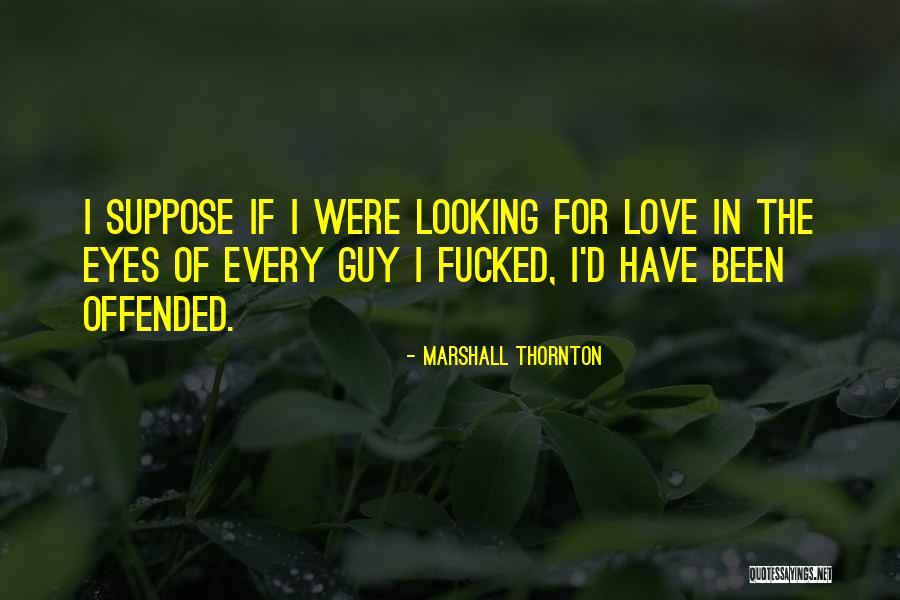 Marshall Thornton Quotes 1110494