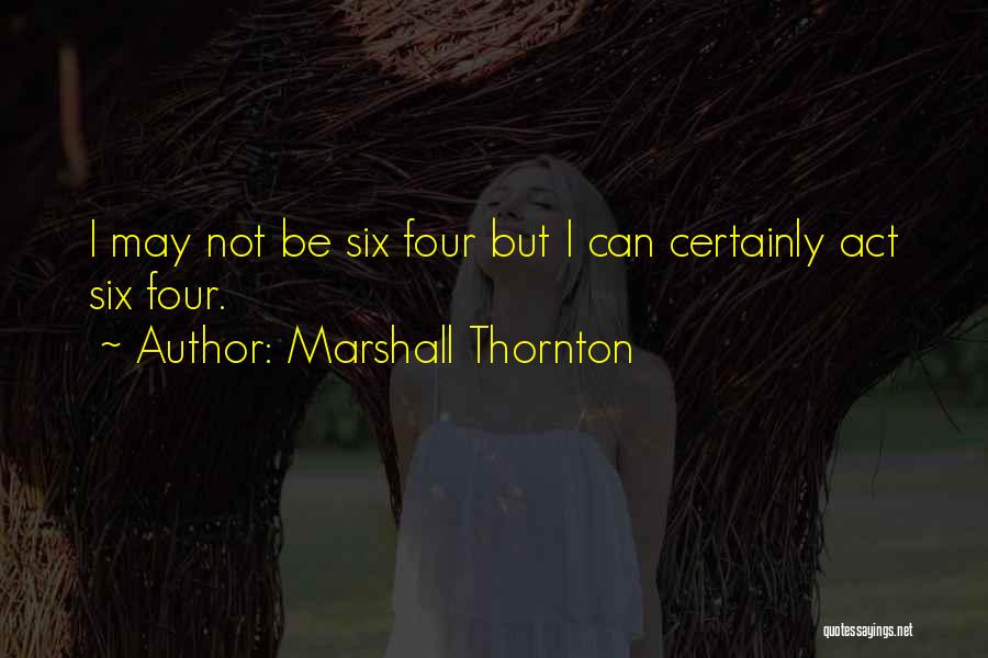 Marshall Thornton Quotes 1235606