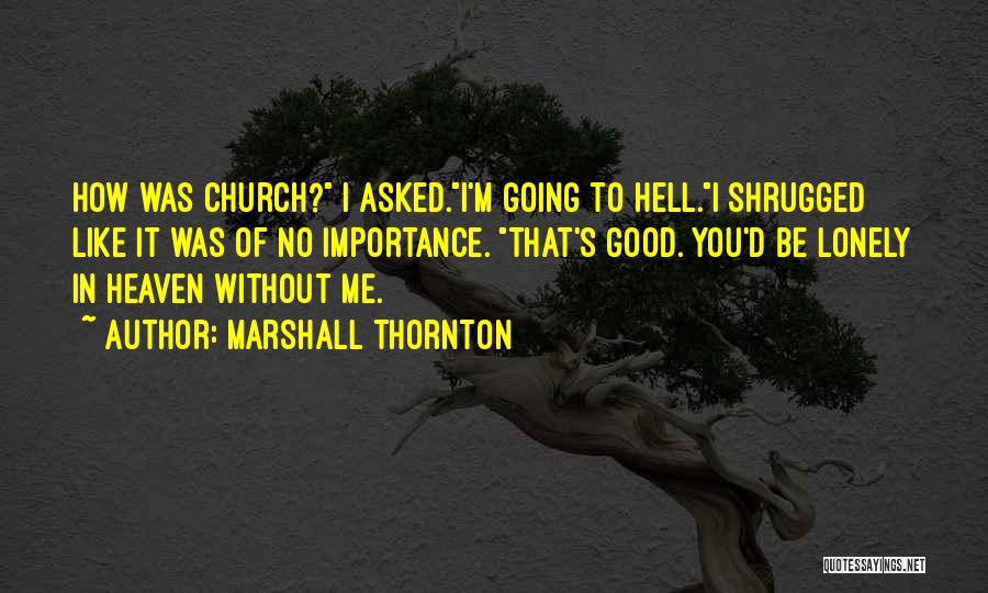 Marshall Thornton Quotes 1393474