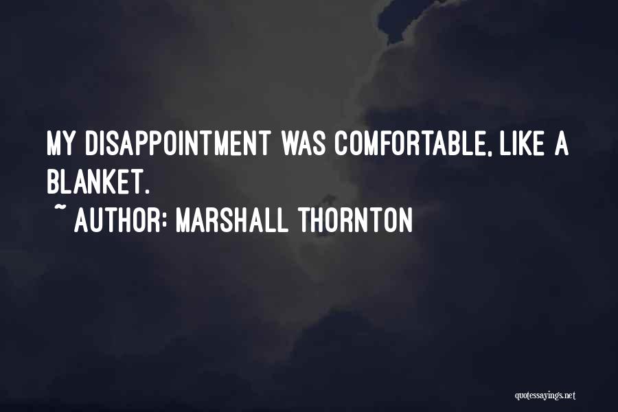 Marshall Thornton Quotes 141657