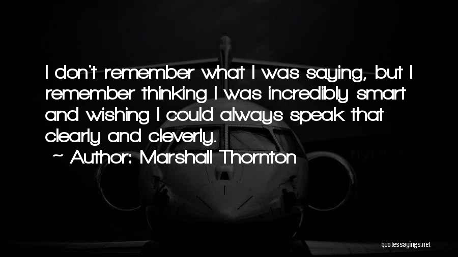 Marshall Thornton Quotes 1752855