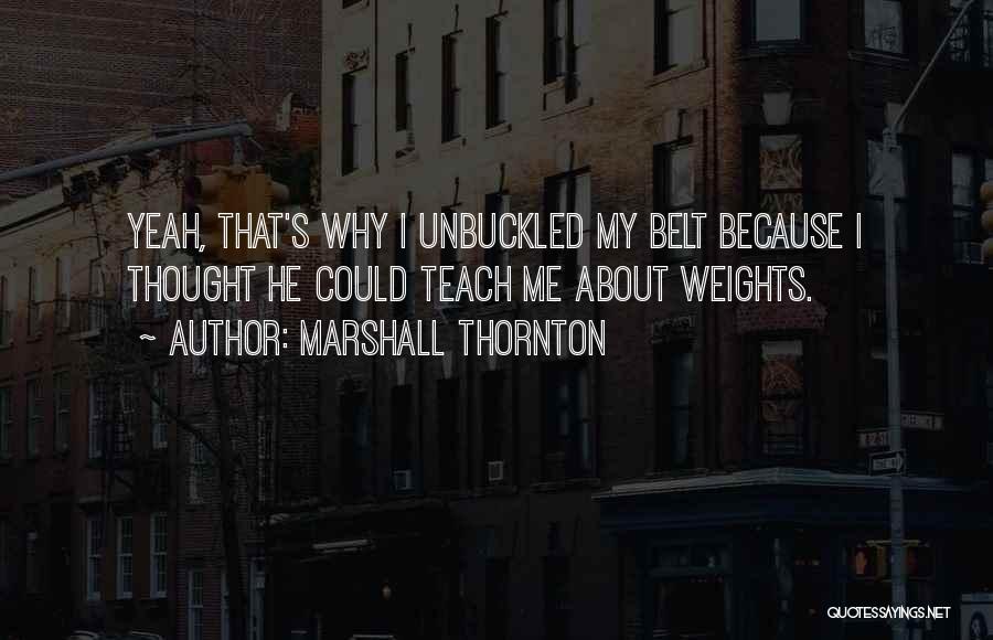 Marshall Thornton Quotes 2233871