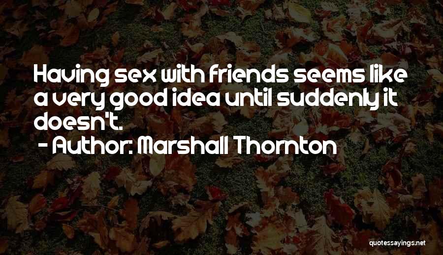 Marshall Thornton Quotes 318171