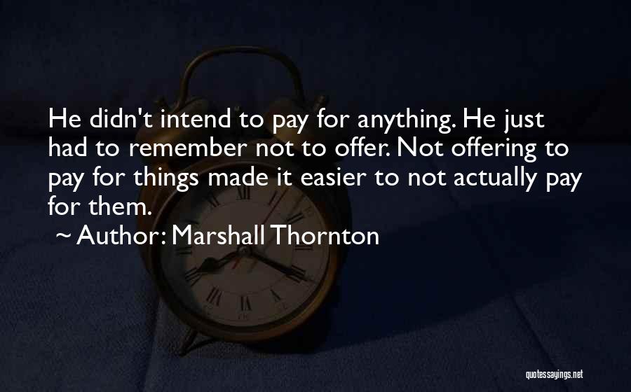 Marshall Thornton Quotes 494411
