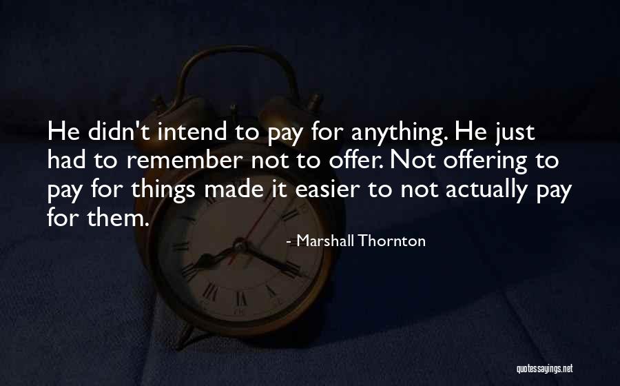 Marshall Thornton Quotes 494411