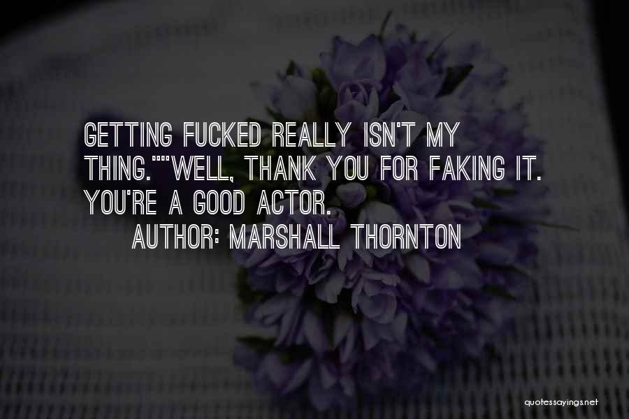 Marshall Thornton Quotes 553331