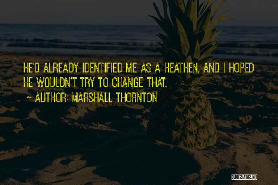 Marshall Thornton Quotes 559058