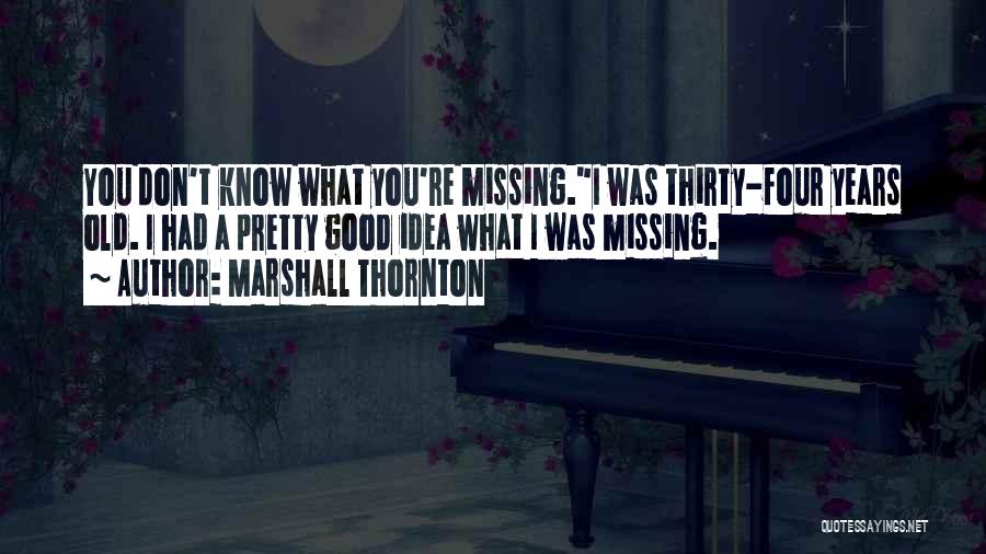 Marshall Thornton Quotes 607153