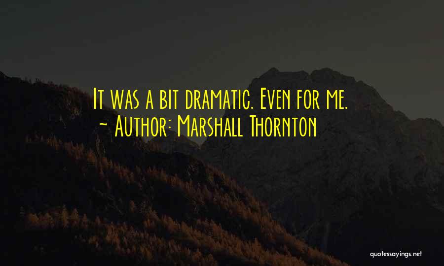 Marshall Thornton Quotes 813134